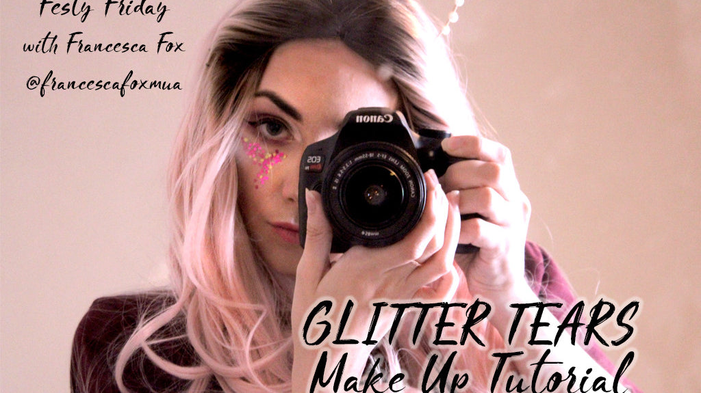 Festy Friday: Glitter Tears with Francesca Fox