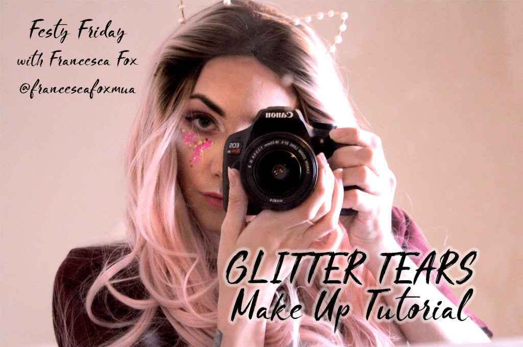 Festy Friday: Glitter Tears with Francesca Fox